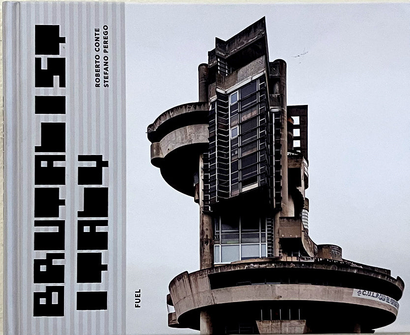 Brutalist Italy: Concrete Architecture From The Alps to the Mediterranean Sea