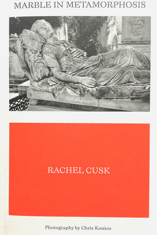 Rachel Cusk - Marble In Metamorphosis