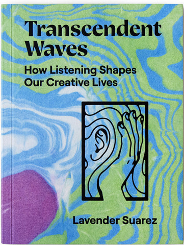 Transcendent Waves // How Listening Shapes Our Creative Lives